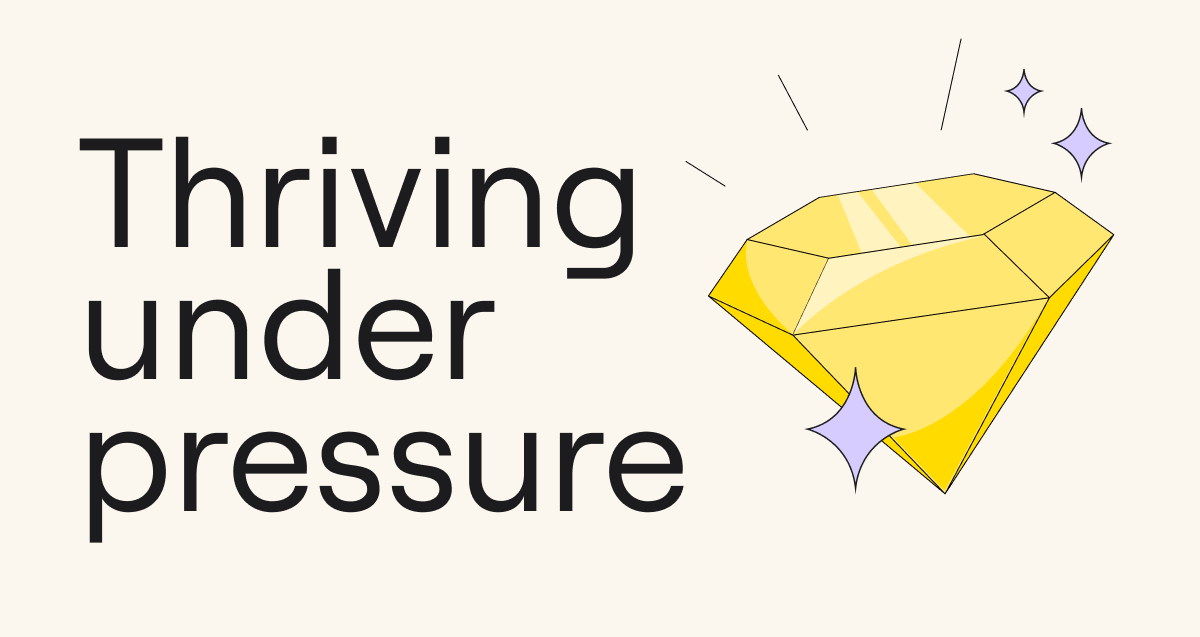 Thriving under pressure: How high-stakes work environments help you grow